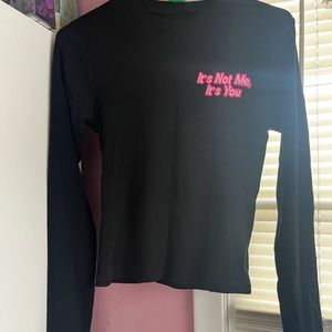Long Sleeve “It’s Not Me, It’s You “ Shirt Never Worn